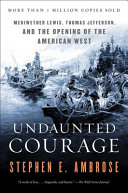 Undaunted_Courage___Meriwether_Lewis_Thomas_Jefferson_and_the_Opening_of_the_American_West